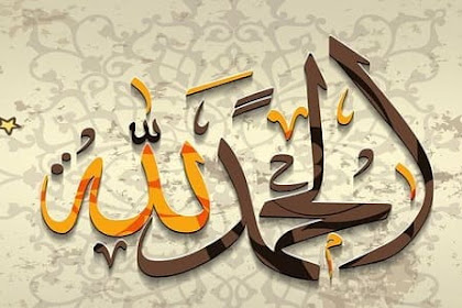 Tulisan Arab Alhamdulillah Hirobbil Alamin yang Benar Beserta Artinya